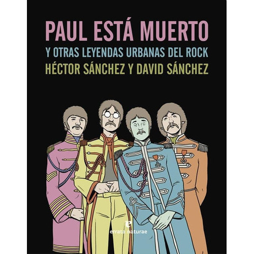 Paul Esta Muerto Y Otras Leyendas Urbanas Del Rock, De Sanchez, Hector. Editorial Errata Naturae Editores En Español