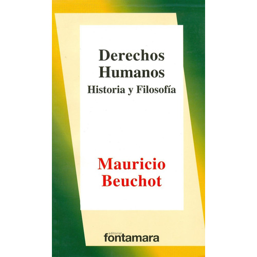 DERECHOS HUMANOS. HISTORIA Y FILOSOFÍA, de Mauricio Beuchot. Editorial Fontamara, tapa pasta blanda, edición 1 en español, 2012