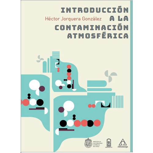 Introducción A La Contaminación Atmosférica, De Héctor Jorquera González. Editorial Alfaomega Grupo Editor Argentino En Español