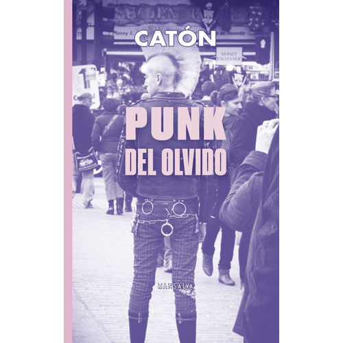 Punk Del Olvido - Caton, de Caton. Editorial Mansalva, tapa blanda en español, 2023