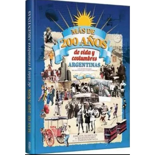 Libro Historia :  200 Años De Vida Y Costumbres Argentinas