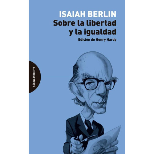SOBRE LA LIBERTAD Y LA IGUALDAD - ISAIAH BERLIN, de Isaiah Berlin. Editorial Página Indómita en español