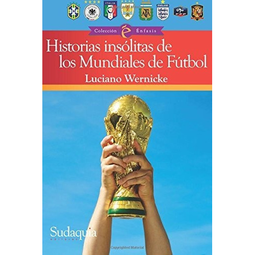 Historias Insólitas De Los Mundiales De Fútbol (spanish Edition), De Luciano Wernicke. Editorial Sudaquia Editores En Español