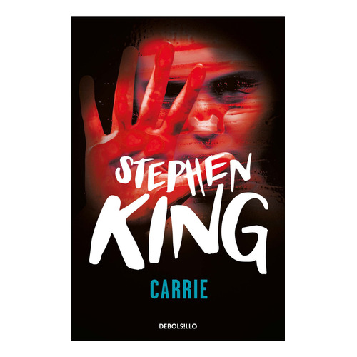 Carrie, De Stephen King., Vol. 1.0. Editorial Debolsillo, Tapa Blanda, Edición 1.0 En Español, 2023