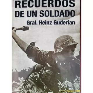 Recuerdos De Un Soldado - General Heinz Guderian