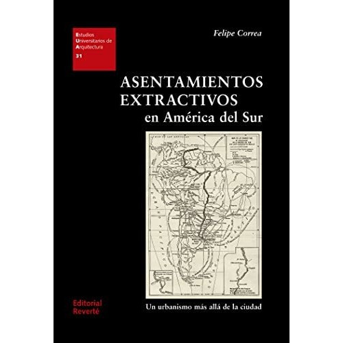 Libro Asentamientos Extractivos En America Del Sur De Felipe