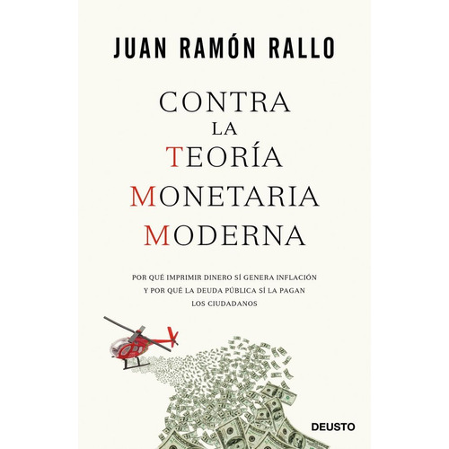 Contra La Teoria Monetaria Moderna - Rallo,juan Ramon