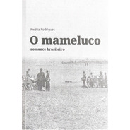 Livro - O Mameluco - Romance Brasileiro - Amélia Rodrigues