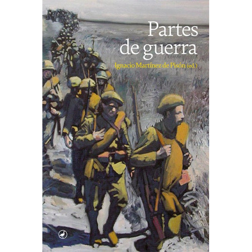 Partes de guerra, de MARTINEZ DE PISON (ED.), IGNACIO. Editorial Catedral, tapa dura en español