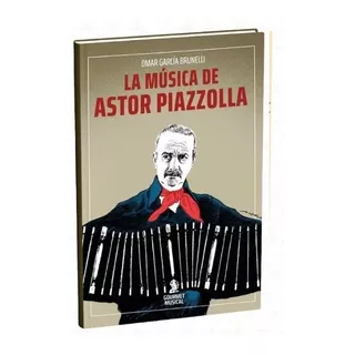 Libro La Música De Astor Piazzolla - Omar García Brunelli