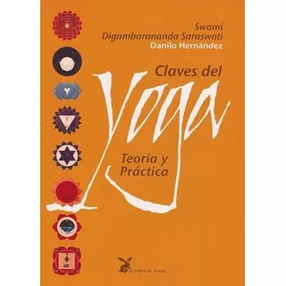 Claves Del Yoga   3 Ed De Danilo Hernandez, De Danilo Hernandez. Editorial La Liebre De Marzo En Español