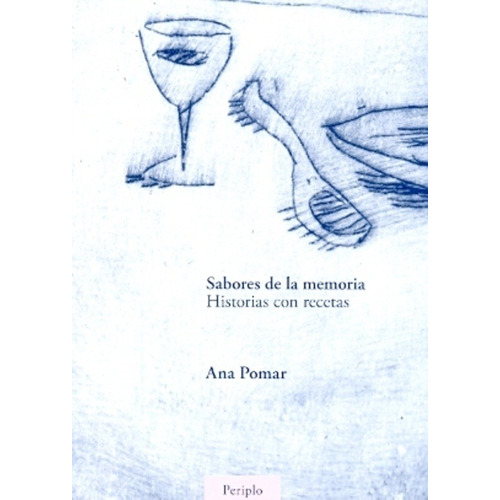 Sabores De La Memoria -historia Con Recetas - Pomar, Ana
