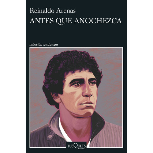 Antes que anochezca, de Arenas, Reinaldo., vol. 1. Editorial TUSQUETS EDITORES, tapa blanda, edición 2022 en español, 2022