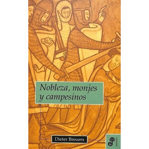 Nobleza, monjes y campesinos, de Breuers Dieter. Editorial Edhasa, edición 1997 en español