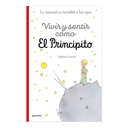 Vivir Y Sentir Como El Principito, De Stephane Garnier. Editorial Montena En Español