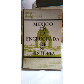 a shulgovski m c3 a9xico en la encrucijada de su historia en