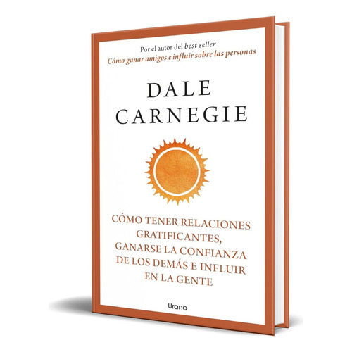 Libro Cómo Tener Relaciones Gratificantes [ Original ], De Dale Carnegie. Editorial Uran, Tapa Blanda En Español, 2023