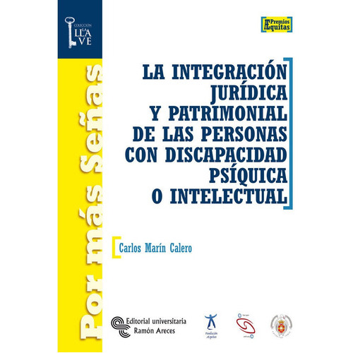 La integraciÃÂ³n jurÃÂdica y patrimonial de las personas con discapacidad psÃÂquica o intele..., de Marín Calero, Carlos. Editorial Universitaria Ramón Areces, tapa blanda en español