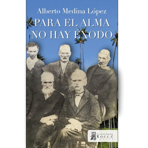 Para El Alma No Hay Éxodo, De Medina, Alberto. Rocca Editorial Colombiana, Tapa Blanda, Edición 1 En Español
