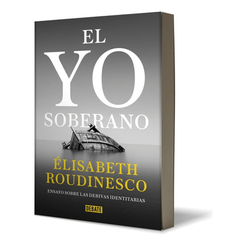 El Yo Soberano, De Roudinesco, Elisabeth., Vol. No. Editorial Debate, Tapa Blanda En Español, 2023