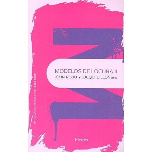 Modelos De Locura Ii Psicopatología Y Psicoterapia De La Psicosis, De John Read Jacqui Dillon., Vol. 0. Editorial Herder, Tapa Blanda En Español, 1