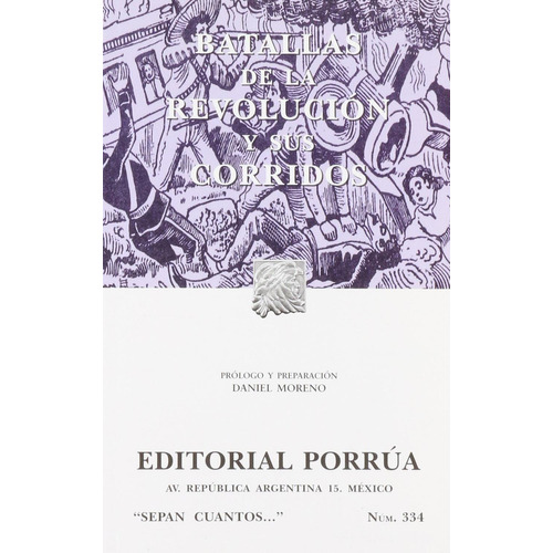 Batallas de la Revolución y sus corridos: No, de Sin ., vol. 1. Editorial Porrúa, tapa pasta blanda, edición 3 en español, 2015