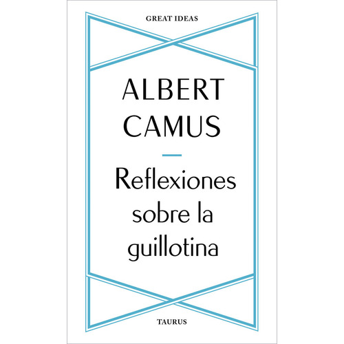 Reflexiones Sobre La Guillotina, De Albert Camus. Editorial Taurus, Tapa Blanda En Español