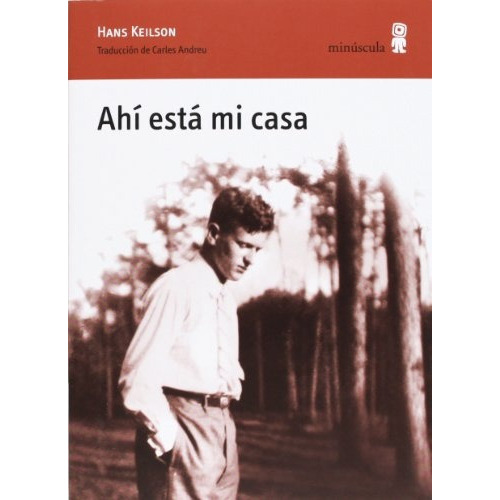 Ahí Está Mi Casa, de Hans Keilson. Editorial Minúscula, tapa blanda, edición 1 en español