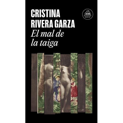 El mal de la Taiga, de Rivera Garza, Cristina. Serie Random House Editorial Literatura Random House, tapa blanda en español, 2019