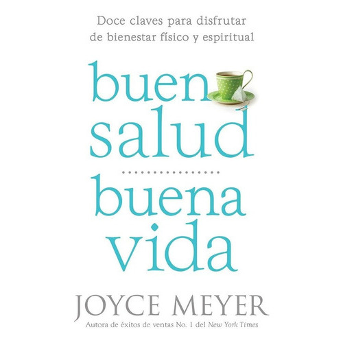 Buena Salud, Buena Vida, De Joyce Meyer. Editorial Casa Creacion En Español