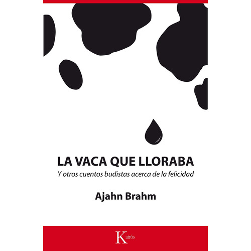 La vaca que lloraba: Y otros cuentos budistas acerca de la felicidad, de Brahm, Ajahn. Editorial Kairos, tapa blanda en español, 2015