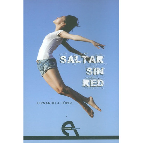 Saltar Sin Red, De Fernando J. López. Editorial Promolibro, Tapa Blanda, Edición 2013 En Español