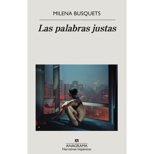 Las palabras justas, de Milena Busquets. Serie 0 Editorial Anagrama, tapa blanda en español, 2022