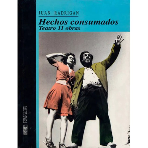 Hechos Consumados - Teatro 11 Obras, De Juan Radrigán. Editorial Lom, Tapa Blanda En Español