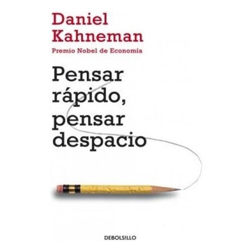 Pensar Rápido, Pensar Despacio - Daniel Kahneman