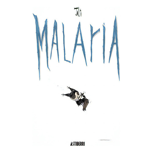 Malaria, de JALI. Editorial ASTIBERRI EDICIONES, tapa dura en español