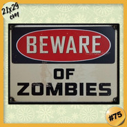 #75 - Cuadro Vintage 21 X 29 Cm / Beware Of Zombies!