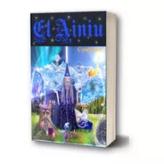 Libro El Ainiu - De Cyndarion Ainiu