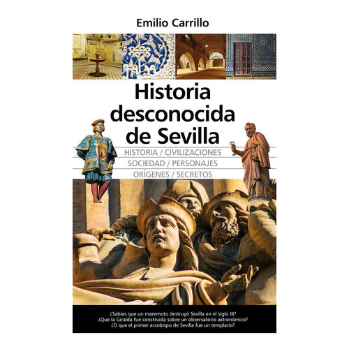 Historia Desconocida De Sevilla, De Carrillo Emilio. Editorial Almuzara Editorial, Tapa Blanda En Español
