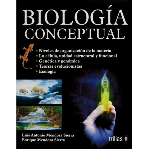 Biología Conceptual, De Mendoza Sierra Mendoza Sierra  Luis Antonio. Editorial Trillas, Tapa Blanda, Edición 2015 En Español, 2015