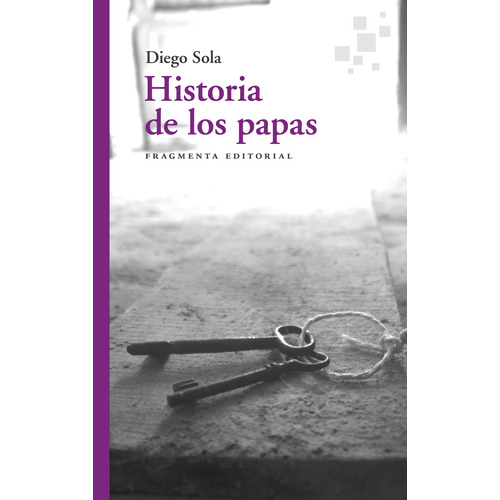 Historia de los papas, de Sola, Diego. Serie Fragmentos, vol. 80. Fragmenta Editorial, tapa blanda en español, 2022