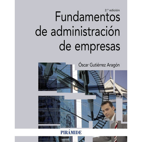 Fundamentos De Administraciãâ³n De Empresas, De Gutiérrez Aragón, Óscar. Editorial Ediciones Pirámide, Tapa Blanda En Español