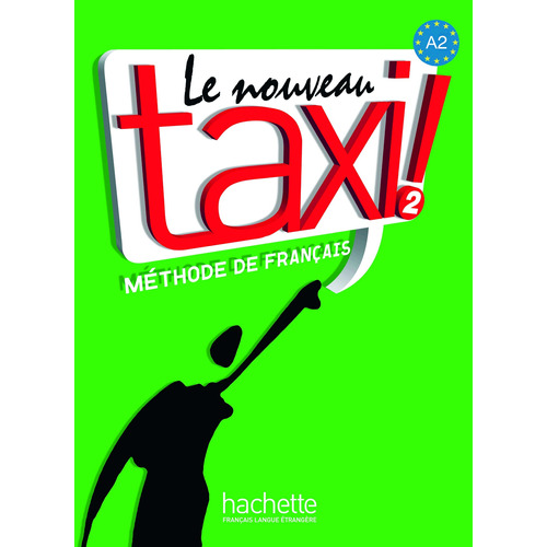 Le Nouveau Taxi ! 2 - Livre de l'élève, de Menand, Robert. Editorial Hachette en francés, 2009