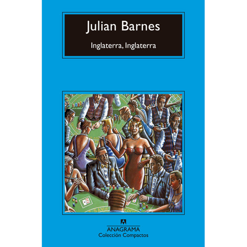 Inglaterra, Inglaterra, De Barnes, Julian. Editorial Anagrama, Tapa Blanda, Edición 1 En Español, 2023