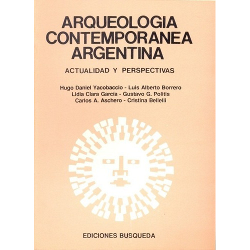 Arqueologia Contemporanea Argentina - Garcia, Yacoba, de Yacobaccio  Borrero Y s. Editorial BUSQUEDA en español