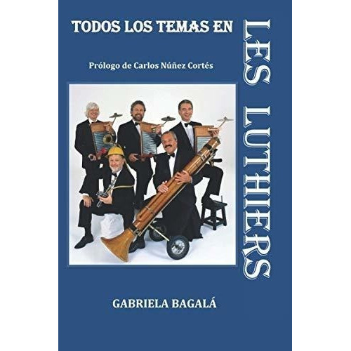 Todos Los Temas En Les Luthiers, De Gabriela Bagalá. Editorial Independently Published, Tapa Blanda En Español, 2017