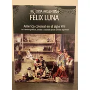 América Colonial En El Siglo Xvii - Félix Luna