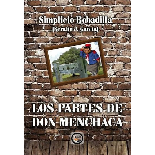 Los Partes De Don Menchaca, De Serafín J. García., Vol. Único. Editorial I Libri, Tapa Blanda, Edición Primera En Esta Editorial En Español, 2017