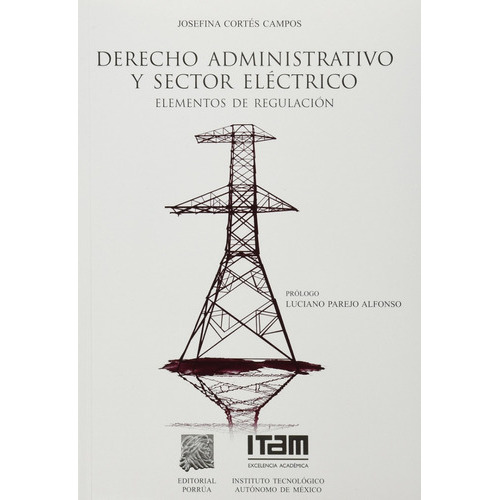 Derecho Administrativo Y Sector Electrico Elementos, De Josefina Cortes Campos. Editorial Porrúa México En Español