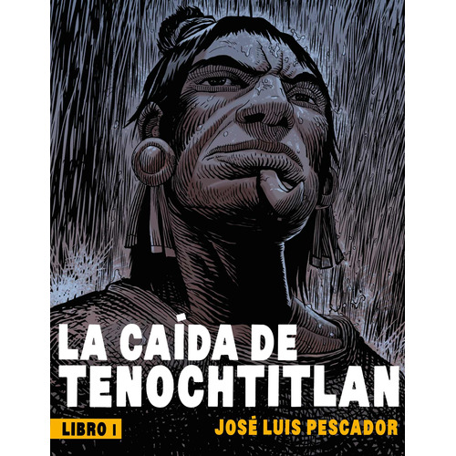 La caída de Tenochtitlan I, de Pescador, José Luis. Serie La caída de Tenochtitlan, vol. I. Editorial Grijalbo, tapa blanda en español, 2019